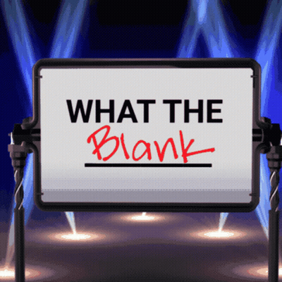 A Sign That Says What The Blank In Red GIF
