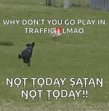 A Sign That Says " Why Don T You Go Play In Traffic " GIF