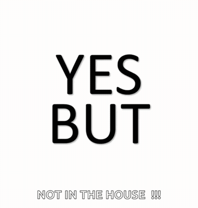A Sign That Says Yes But Not In The House On It GIF
