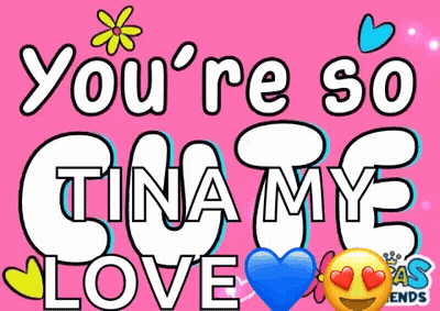 A Sign That Says You 'Re So Cute Tina My Love GIF