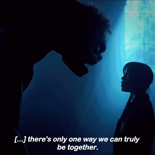 A Silhouette Of A Monster And A Girl With A Quote That Says There 'S Only One Way We Can Truly Be Together GIF