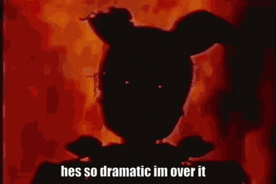 A Silhouette Of A Person Standing In Front Of A Fire With The Words `` He 'S So Dramatic Im Over It '' GIF