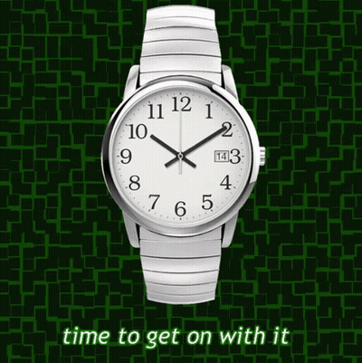 A Silver Watch With A White Face And The Words Time To Get On With It Under It GIF