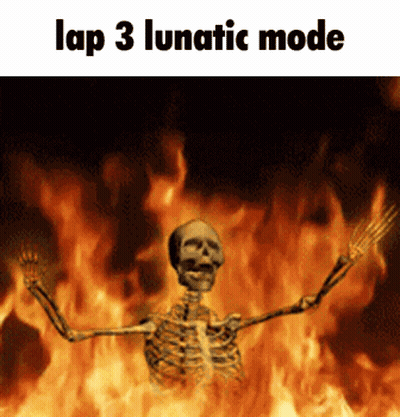 A Skeleton Is In A Fire With The Words Lap 3 Lunatic Mode Above It GIF