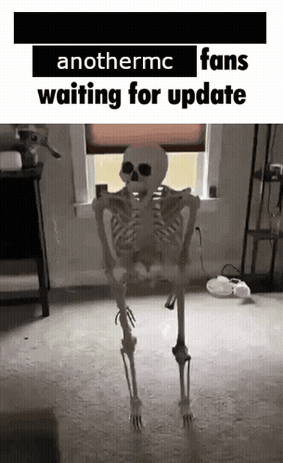 A Skeleton Is Standing In Front Of A Window With The Words Anothermc Fans Waiting For Update Above It . GIF