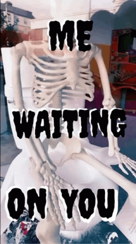 A Skeleton Sits On A Toilet With The Words " Me Waiting On You " GIF