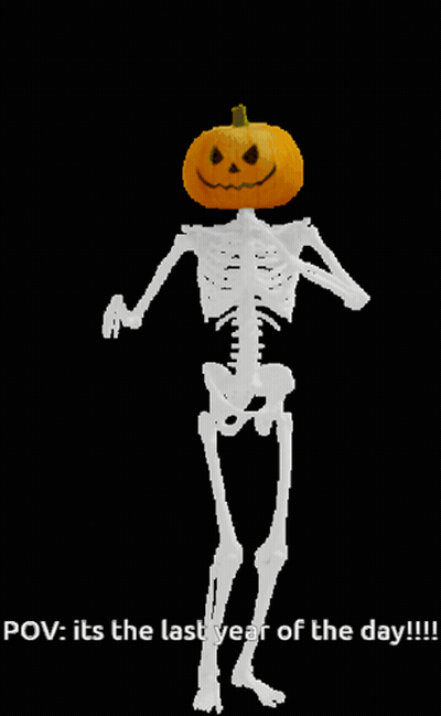 A Skeleton With A Pumpkin On Its Head Says " Pov : Its The Last Year Of The Day " GIF
