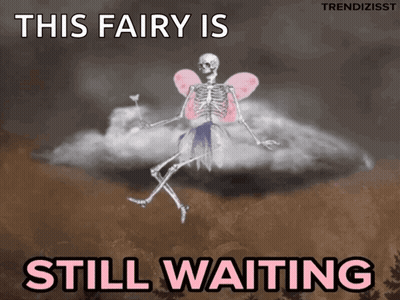 A Skeleton With Fairy Wings Is Sitting On A Cloud With The Words This Fairy Is Still Waiting Below It GIF
