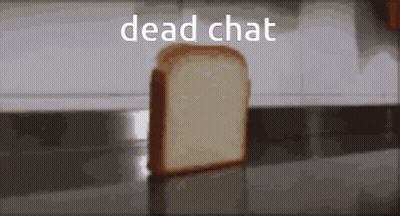 A Slice Of Bread On A Counter With The Words Dead Chat Written Above It GIF