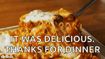 A Slice Of Lasagna Is Being Taken Out Of A Pan With The Words " It Was Delicious Thanks For Dinner " Below It GIF
