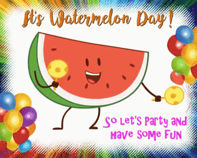 A Slice Of Watermelon With Balloons And The Words " It 'S Watermelon Day ! " GIF