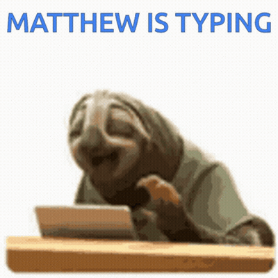 A Sloth Sitting At A Desk With The Words Matthew Is Typing Above It GIF