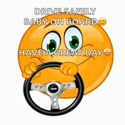 A Smiley Face Holding A Steering Wheel With The Words Drive Safely Baby On Board Above It GIF