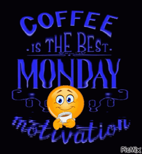A Smiley Face Is Holding A Cup Of Coffee In Front Of A Sign That Says Coffee Is The Best Monday GIF