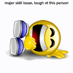 A Smiley Face Is Laughing With The Words Major Skill Issue Laugh At This Person Below It GIF