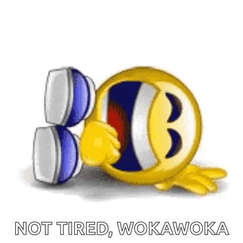 A Smiley Face Is Laughing With The Words " Not Tired Wokawoka " Written Below It GIF