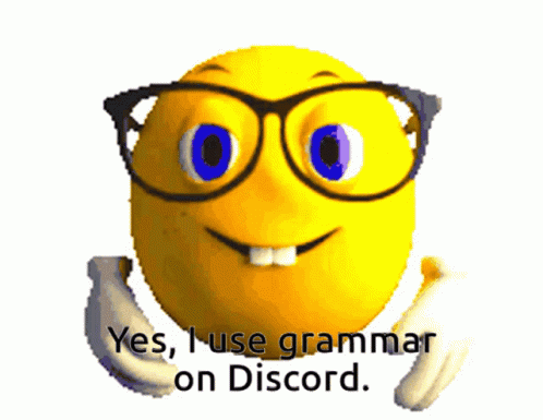 A Smiley Face Wearing Glasses Says " Yes I Use Grammar On Discord " GIF