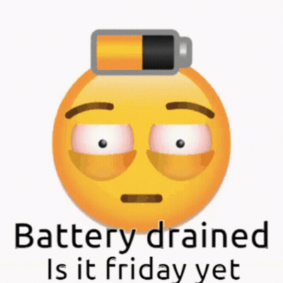 A Smiley Face With A Battery On Its Head And The Words " Battery Drained Is It Friday Yet " GIF