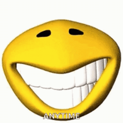 A Smiley Face With A Big Smile And The Words Anytime Written On It GIF