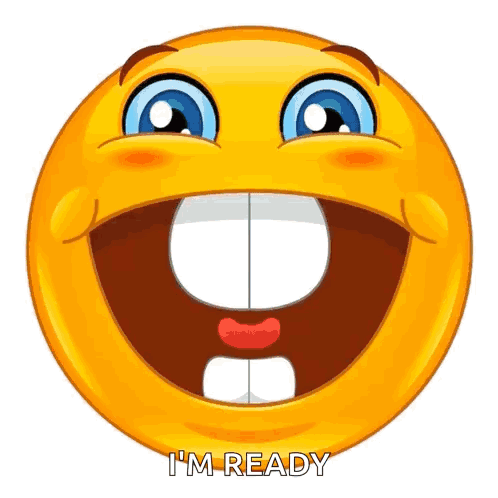 A Smiley Face With A Big Smile And The Words I 'M Ready Written On It GIF