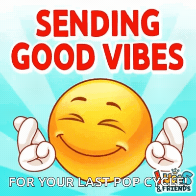 A Smiley Face With The Words " Sending Good Vibes For Your Last Pop Cycled & Friends " GIF