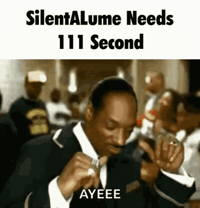 A Snoop Dogg Meme That Says Silentalume Needs 111 Second Ayeeee GIF
