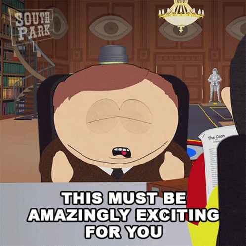 A South Park Cartoon Character Says This Must Be Amazingly Exciting For You GIF