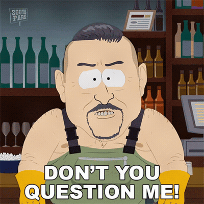 A South Park Character Says " Don 'T You Question Me " GIF