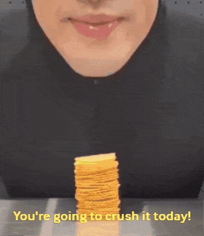 A Stack Of Chips With The Words " You 'Re Going To Crush It Today " On The Bottom GIF