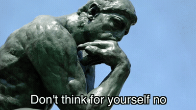 A Statue Of A Man Thinking With The Words " Do N't Think For Yourself No " Underneath It GIF