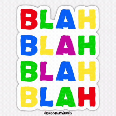 A Sticker That Says Blah Blah Blah Blah GIF