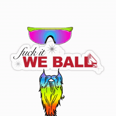A Sticker That Says Fuck It We Ball With A Rainbow Beard GIF