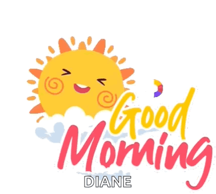 A Sticker That Says Good Morning Diane With A Smiling Sun On It GIF
