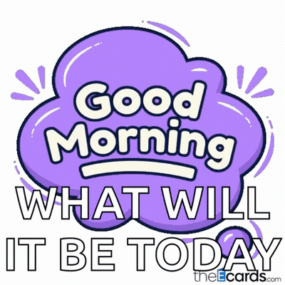 A Sticker That Says Good Morning What Will It Be Today On It GIF