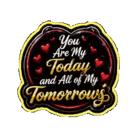 A Sticker That Says ' You Are My Today And All Of My Tomorrows ' Sticker