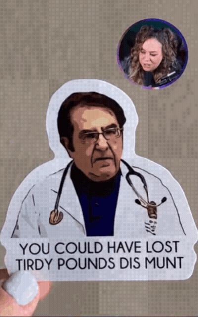 A Sticker That Says You Could Have Lost Tirdy Pounds Dis Munt GIF