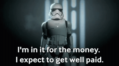 A Storm Trooper Says I 'M In It For The Money . GIF