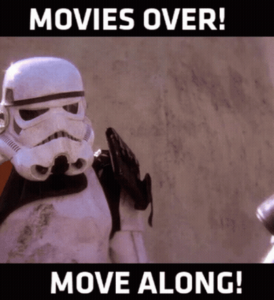 A Storm Trooper With The Words Movies Over Move Along Written Below Him GIF