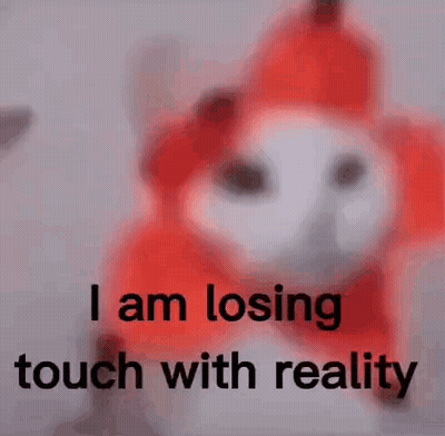 A Stuffed Animal With The Words `` I Am Losing Touch With Reality '' Written On It . GIF