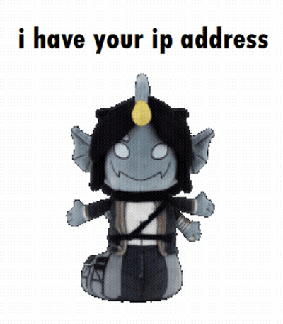 A Stuffed Animal With The Words " I Have Your Ip Address " Below It GIF