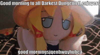 A Stuffed Doll Says Good Morning To All Darkest Dungeon Iii Enjoyers GIF