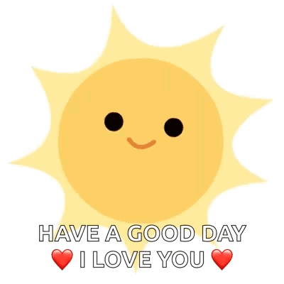 A Sun With A Face And The Words `` Have A Good Day I Love You '' GIF