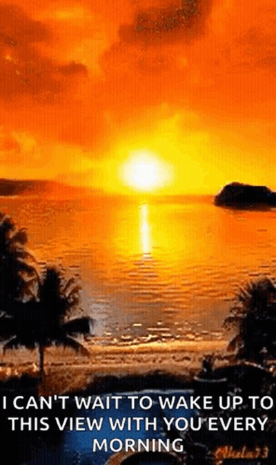 A Sunset Over A Body Of Water With A Quote That Says I Can T Wait To Wake Up To This View With You Every Morning GIF