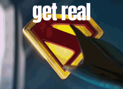 A Superman Logo With The Words Get Real Written Below It GIF