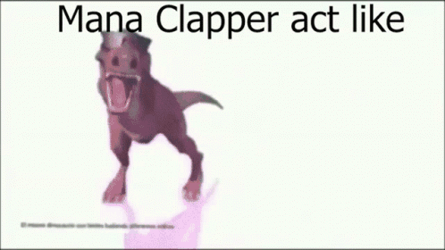 A T-Rex Is Walking On A White Surface With The Words `` Mana Clapper Act Like '' Written On It . GIF