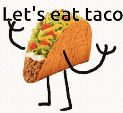 A Taco With Arms And Legs Says Let 'S Eat Taco . GIF