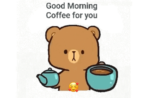 A Teddy Bear Drinking A Cup Of Coffee With The Words Good Morning Coffee For You Written On The Bottom GIF
