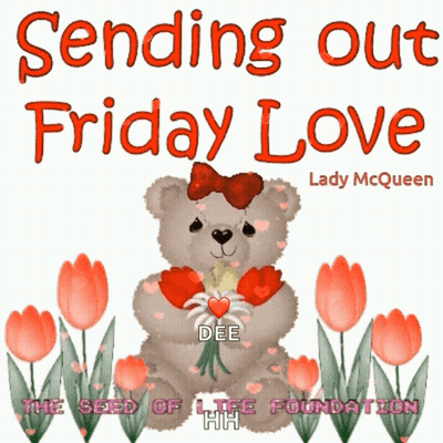 A Teddy Bear Holding A Bouquet Of Flowers With The Words Sending Out Friday Love GIF