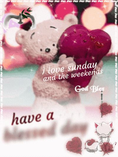 A Teddy Bear Holding A Heart That Says I Love Sunday And The Weekends God Bless GIF