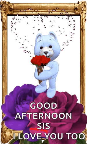 A Teddy Bear Is Holding A Bouquet Of Flowers And Says Good Afternoon Sis GIF